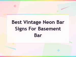 Best Vintage Neon Bar Signs for Your Basement Bar | Top Picks & Ideas