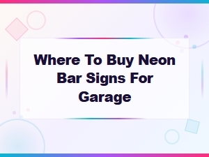 Where to Buy Neon Bar Signs for Your Garage - Top Picks & Deals