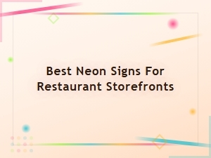 Best Neon Signs for Restaurant Storefronts to Attract More Customers